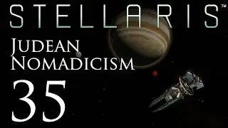 Stellaris | Judean Nomadicism | Episode 35