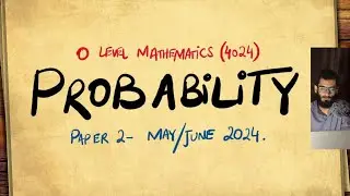Probability | O Level Mathematics (4024) | Paper 2 | Past Exam Questions | May/June 2024