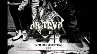Diplo - Set It Off (CRNKN Remix)