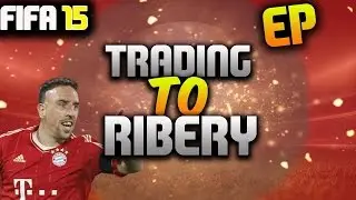 FIFA15: TRADING TO RIBERY #3 FINALE