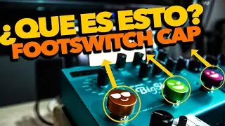 &iquest;Qu&eacute; es Esto? FOOTSWITCH CAP - Accesorios para Pedales ► Sebastian Mora