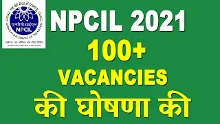 NPCIL Recruitment 2021 - 100+ Vacancies | NPCIL Notification 2021 | npcil jobs 2021