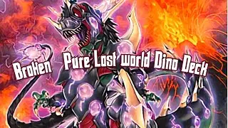 Broken!! Pure Lost World Dino Deck!! Post January 2020 banlist!! Budget!!