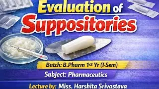 Evaluation of Suppositories in Pharmaceutics | B.Pharm 1st Year
