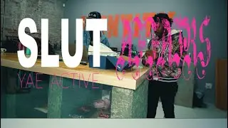 Yae Active “Slut Affairs” ft. IZZYMADEITT || DIR. Slimdntmiss