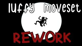[SKILL BUILDER]Luffy Moveset Rework