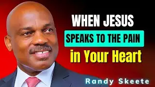 Randy Skeete SERMONS - When Jesus Speaks to the Pain in Your Heart