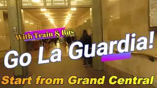 How to Get to La Guardia Airport(LGA) from Grand Central Station with 7 Train and Q70 Bus Feb 2020