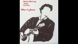 Denis Murray     When I dream