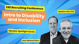 ERE - Speaker Spotlight - Ron Fish - Disability and Inclusion Intro