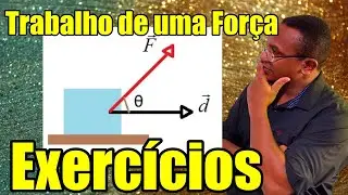 Trabalho de uma Força - Exercícios