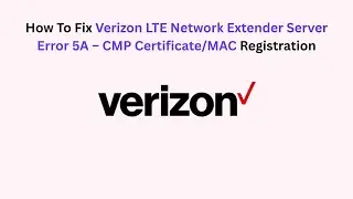 How To Fix Verizon LTE Network Extender Server Error 5A &ndash; CMP Certificate/MAC Registration