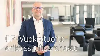 OP-Vuokratuotto -erikoissijoitusrahaston kuulumiset käy läpi salkunhoitaja Antero Tenhunen