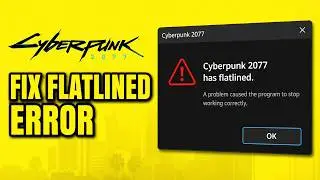 How To Fix Cyberpunk Has Flatlined Error