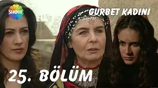 Gurbet Kadını 25. Bölüm | FULL HD