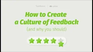 How to Create a Culture of Feedback (and why you should)