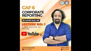 1st Class CAF-6 - Corporate Reporting By Sir Ahmed Raza Mir (march'26 Attempt)
