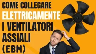 Come fare i collegamenti elettrici dei ventilatori assiali (EBM)