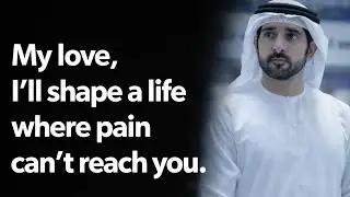 My love, I’ll shape a life where pain can’t reach you.|sheikh hamdan|fazza poem|Dubai prince 