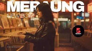 MERAUNG • New Boyz • Female Version  (Psychedelic Rock Trip)