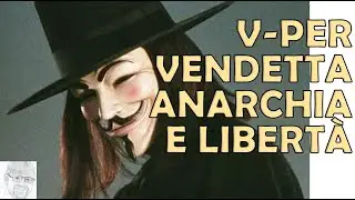 Anarchia contro neoliberismo: il pensiero filosofico-politico di V per Vendetta
