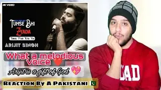 Pakistani Reacts To Tumse Bhi Zyada By Arijit Singh | Re-Actor Ali