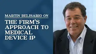 The Firm&rsquo;s Approach to Medical Device IP | Martin Belisario