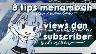 ✧  8 tips menambah views dan subscriber ( beda dengan yg lain )#gachatips#lunime#gachatrend