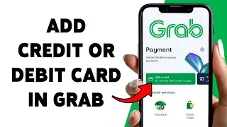 Add Credit Or Debit Card In Grab | Link Your Card For Payments In Grab App 2025