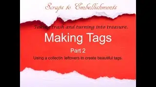 Scraps to Embellishments Tags part 2 | Scrapbooking Embellishments | DIY Embellishments