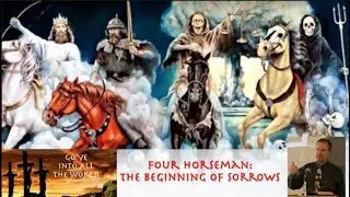 Four Horseman: The Beginning of Sorrows #Revelation 6