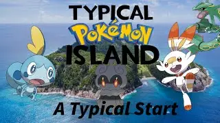 Typical Pokemon Island Episode 1: A Typical Start