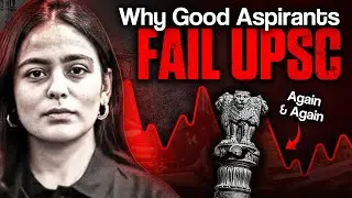 Good Aspirants Fail UPSC Exam Repeatedly – The Strategy Mistake No One Tells You | UPSC 2026