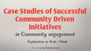 Case studies of successful community driven Initiative explained in Urdu Hindi| Malaika Imtiaz
