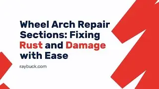 How to Fix Rusted Wheel Arches with Raybuck Repair Panels