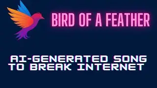 BIRDS OF A FEATHER (Official Lyric Video) - AI GENERATED