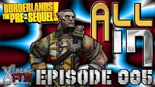 The episode Xtreme F'ed Up - All In #005 - Borderlands The Pre-Sequel