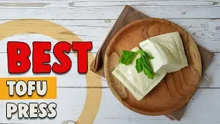 Best Tofu Press in 2022 &ndash; Cheap, Exclusive & Top Rated!