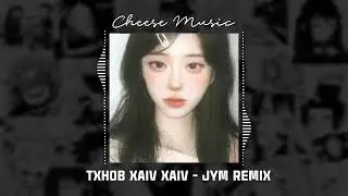 TXHOB XAIV XAIV (JYM REMIX) - NewSONG ft. THEENG VANG | Music TikTok 2025