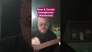 Muse & Cosmic Entanglement (Wanderlust) #original #guitar #song #acoustic #guitarist