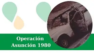 Corto documental: Operaci&oacute;n Asunci&oacute;n 1980