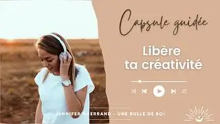 Libérer sa créativité - Capsule d’auto-coaching