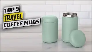 Best Travel Coffee Mugs of 2024