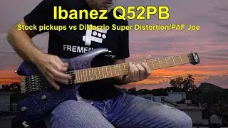 Ibanez Q52PB | Stock pickups vs DiMarzio