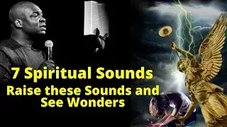 7 Prophetic Sounds of the Spirit you Must Raise | APOSTLE JOSHUA SELMAN