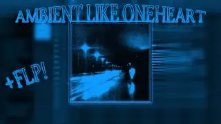(FLP) How to Make Dark Ambient like Oneheart!