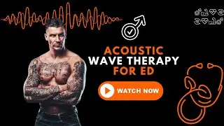 Acoustic Wave Therapy for Erectile Dysfunction Treatment