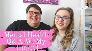 Mental Health Q&A W/ My Husband | Anxiety/Depression/Addiction | Sophie Helyn