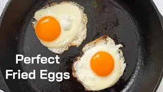 How to Make Perfect Fried Eggs (Sunny Side Up, Over Easy/Medium/Hard)