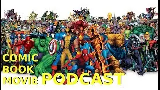 Comic Book Movie - Podcast